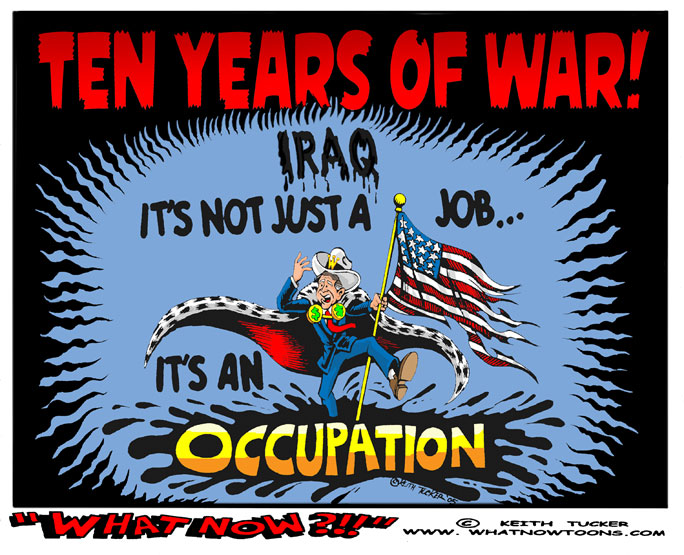 Ten Years of War in Iraq! War Wire, Iraq, Video, Iraq Invasion, Iraq War Anniversary, Iraq Invasion Anniversary, Baghdad, Baghdad Invasion, Baghdad Photos, Iraq Invasion 10th Anniversary, Iraq Photos, World News, G> W> Bush, Dick Cheney, Political Cartoons, Iraq Reconstruction Funds, U.S. invasion of Iraq, Shock and Awe, Iraq Surge, Oil and Politics, Occupied Iraq, GOP wars