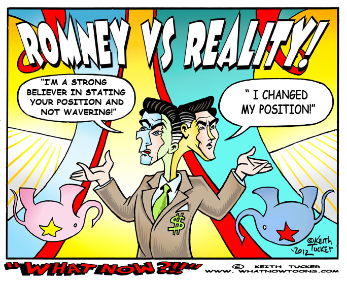More Romney VS Reality Funnies! 2012 Elections,Mitt Romney,Romney flip flops, Romneyisms, General Motors,auto industry,Cayman Islands, Elections 2012,ROMNEY TAXES, Bain Capital, Mitt Romney 2012 , Romney Offshore Accounts , Romney Tax Returns,Tax Havens, Politics Cartoons,political cartoons,anti Romney cartoons,vulture capitalism, corporate welfare, class warfare,limited government,Republicans,GOP,Republicons,citizens united,flip flopper,presumptive nominee,etch a sketch,anti gay,Barack Obama, education, Environment, Gay Rights, Health Care Reform, Hispanics, Labor Rights, Latinos, Middle Class, Mormons, Osama Bin Laden, Poverty, Presidential Election of 2012, Religious Right, Republican Party, Social Safety Net, Wealthy,Romney vs Reality,new political cartoons