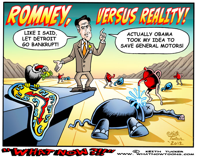 Romney VS Reality! 2012 Elections,Mitt Romney,General Motors,auto industry,Cayman Islands, Elections 2012,ROMNEY TAXES, Bain Capital, Mitt Romney 2012 , Romney Offshore Accounts , Romney Tax Returns,Tax Havens, Politics Cartoons,political cartoons,pirate cartoons,vulture capitalism, corporate welfare,occupy wall street,the 1%, class warfare,limited government,Republicans,GOP,Republicons,citizens united,flip flopper,presumptive nominee,etch a sketch,anti gay,religious right bigots,Barack Obama, education, Environment, Gay Rights, Health Care Reform, Hispanics, Labor Rights, Latinos, Middle Class, Mormons, Osama Bin Laden, Poverty, Presidential Election of 2012, Religious Right, Republican Party, Rudy Guiliani, Science, Social Safety Net, Terrorism, Wealthy, Women