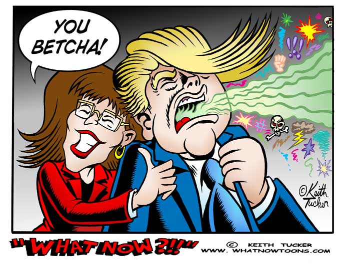 Sarah Palin, Trump Donald Trump, Donald Trump, Donald Trump 2016, Donald Trump President, Donald Trump Campaign, Donald Trump Muslims, Donald Trump Immigration, Donald Trump Mexicans, Trump Palin, what now cartoons, political cartoons 2016, 