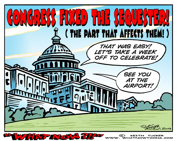 Congress fixes Sequester, For Themselves! Air Travel Delays, Congress Sequester, Ed Pastor, Peter Welch, Tom Latham, Air Traffic Controllers, Faa, Faa Furloughs, Faa Furloughs Congress, Faa Sequestration, sequester, Sequestration, Politics News, political cartoons, congress cartoons, GOP, Democrats