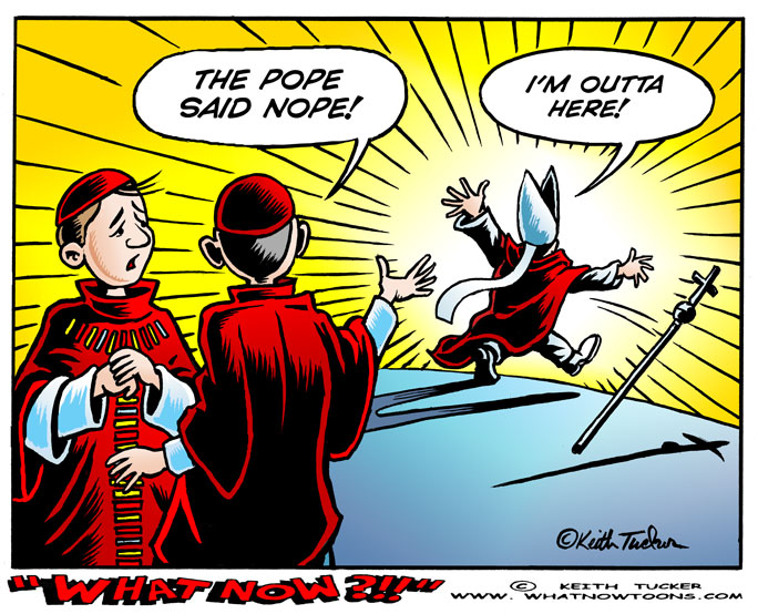 The Pope said Nope! Pope quits, Catholic Church, The Pope, Catholic History, Papal Resignation, Pope Benedict IX, Pope Celestine V, Pope Gregory XII, Pope Marcellinus, Pope Resignation, Papal History, Papal Resignation History, Papal Resignation Precedent, Pope Benedict Resignation, Religion News, pope cartoons