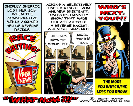 Fox propoganda-gate race baiting... Is it 1984 yet?!? Shirley Sherrod,Andrew Breitbart,blooger,right wing,fox news, hannity,limbaugh,tea party,NAACP,snookered,racism,freedom fund banquet,vilsack,conservative,movement,race baiting