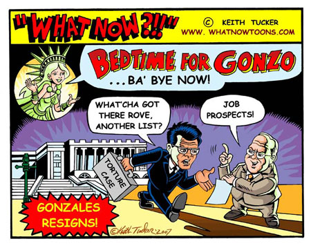 Alberto Gone-zales, not a moment too soon! Alberto Gone-zales, not a moment too soon!