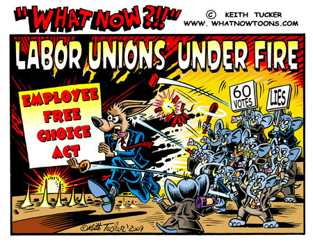 Employee Free Choice Act! Employee Free Choice Act - Labor Unions Under Fire