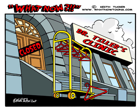 Dr. Tiller's clinic Closes Dr. Tiller`s clinic Closes